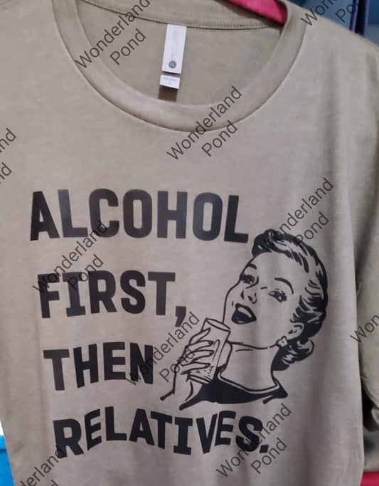 Alcohol First Then Relatives (Limited Edition)